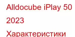 Alldocube iPlay 50 2023 Характеристики мобильного телефона